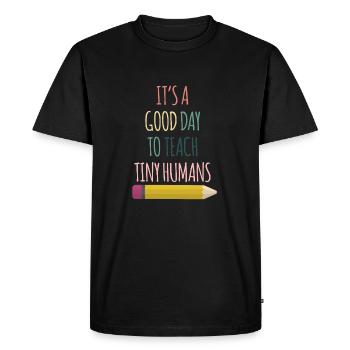 Its A Good Tay To Teach Tiny Humans Shirt - Men's Premium Organic T-Shirt - black - Front - Nico (187cm)