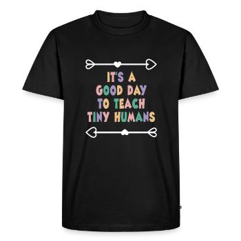 Its A Good Tay To Teach Tiny Humans Shirt - Men's Premium Organic T-Shirt - black - Front - Nico (187cm)