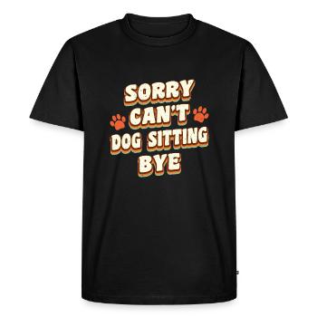 Sorry Cant Dog Sitting Bye Shirt Gift - Men's Premium Organic T-Shirt - black - Front - Nico (187cm)
