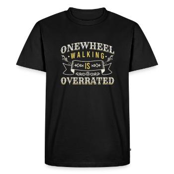 Onewheel Walking Is Overrated Shirt Gift - Men's Premium Organic T-Shirt - black - Front - Nico (187cm)