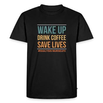 Réveillez-vous boire du café sauver des vies infirmière en dialyse - T-shirt Premium bio Homme - noir - Devant - Nico (187cm)