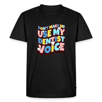 Ne me faites pas utiliser ma voix de dentiste - T-shirt Premium bio Homme - noir - Devant - Nico (187cm)