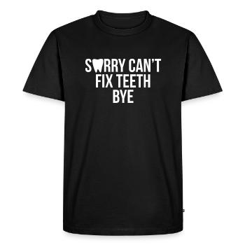 Sorry Cant Fix Teeth Bye Shirt Gift - Men's Premium Organic T-Shirt - black - Front - Nico (187cm)