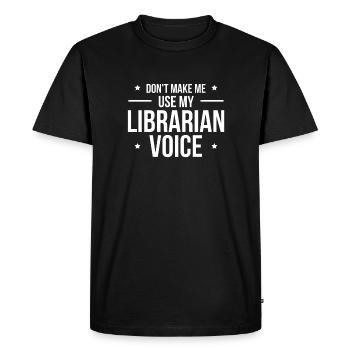 Ne me faites pas utiliser ma voix de bibliothécaire - T-shirt Premium bio Homme - noir - Devant - Nico (187cm)