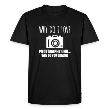 Why I Do Love Photography Shirt Gift - Men's Premium Organic T-Shirt - black - Front - Nico (187cm)