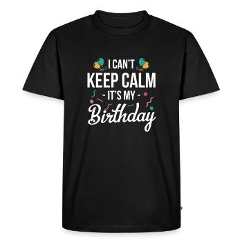 I Cant Keep Calm Its My Birthday Gift Shirt - Men's Premium Organic T-Shirt - black - Front - Nico (187cm)