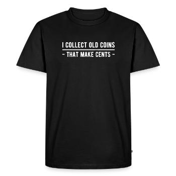 I Collect Old Coins That Make Cents - Men's Premium Organic T-Shirt - black - Front - Nico (187cm)