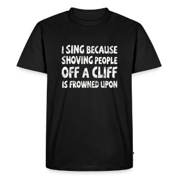 Je chante en poussant les gens d’une falaise mal vu - T-shirt Premium bio Homme - noir - Devant - Nico (187cm)