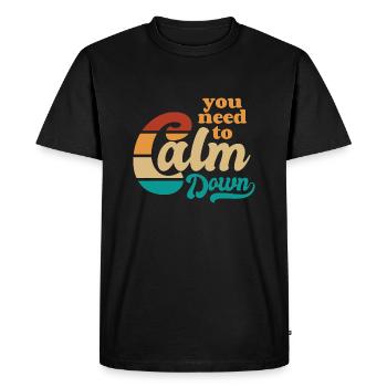 Vous devez vous calmer - Reg dich ab - Spruch - T-shirt Premium bio Homme - noir - Devant - Nico (187cm)
