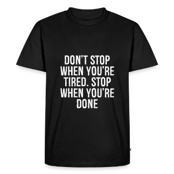 Ne t’arrête pas quand tu es fatigué Arrête quand tu as fini - T-shirt Premium bio Homme - noir - Devant - Nico (187cm)