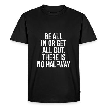 Être à fond ou tout donner, il n’y a pas de demi-chemin - T-shirt Premium bio Homme - noir - Devant - Nico (187cm)