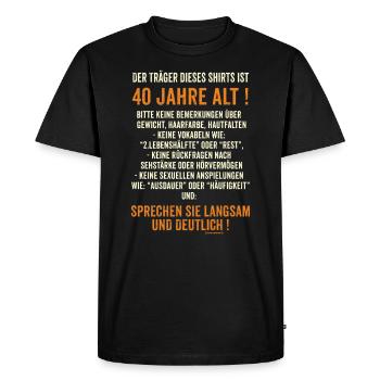 Träger dieses Shirts ist 40 jahre alt - sprechen - Männer Premium Bio T-Shirt - Schwarz - Vorne - Nico (187cm)