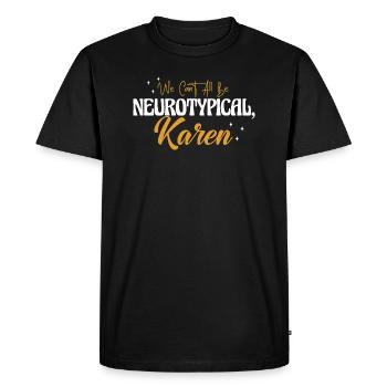Nous ne pouvons pas tous être neurotypiques Karen - T-shirt Premium bio Homme - noir - Devant - Nico (187cm)