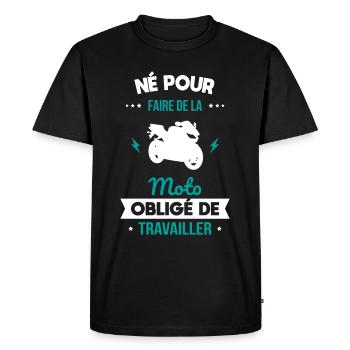 Né pour faire de la moto - Obligé de travailler - T-shirt Premium bio Homme - noir - Devant - Nico (187cm)