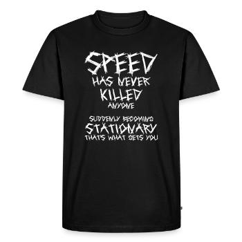 Speed has never killed anyone - Weiß - Männer Premium Bio T-Shirt - Schwarz - Vorne - Nico (187cm)