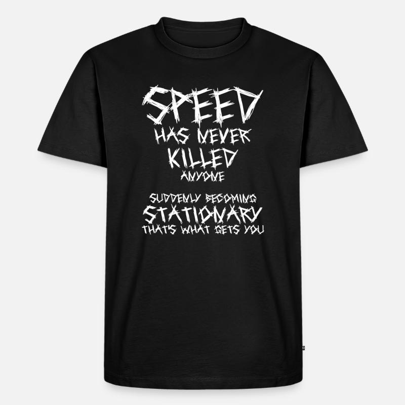 Speed has never killed anyone - Weiß - Männer Premium Bio T-Shirt - Schwarz