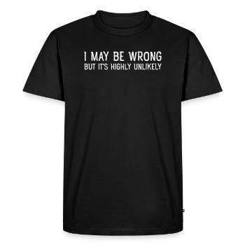 Geek - I May Be Wrong - But Is's Highly Unlikely - Men's Premium Organic T-Shirt - black - Front - Nico (187cm)