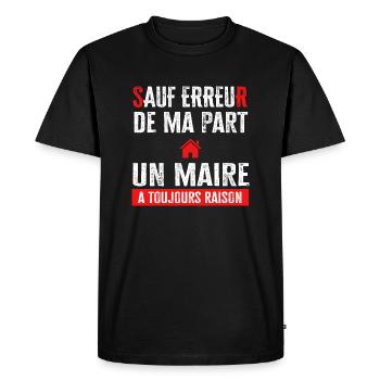 Cadeau drôle maire rigolo avoir raison - T-shirt Premium bio Homme - noir - Devant - Nico (187cm)