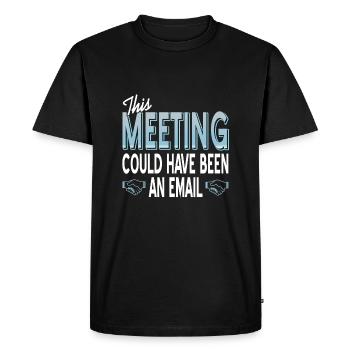 This meeting could also have been an email - Men's Premium Organic T-Shirt - black - Front - Nico (187cm)