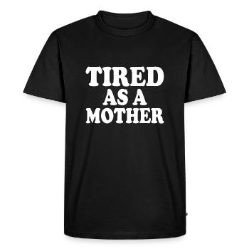 Tired as a mother - Men's Premium Organic T-Shirt - black - Front - Nico (187cm)
