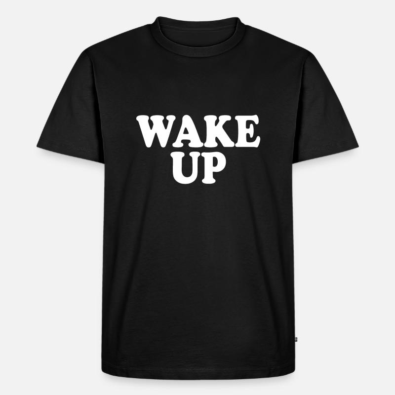 Wake up - Männer Premium Bio T-Shirt - Schwarz