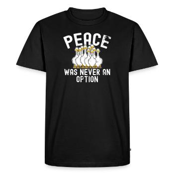 Meme Peace Was Never An Option Funny Goose - Men's Premium Organic T-Shirt - black - Front - Nico (187cm)