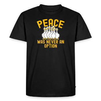 Meme Peace Was Never An Option Funny Goose - Men's Premium Organic T-Shirt - black - Front - Nico (187cm)