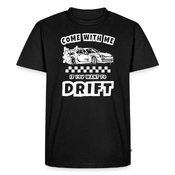 Come With Me If You Want Drifting - Men's Premium Organic T-Shirt - black - Front - Nico (187cm)