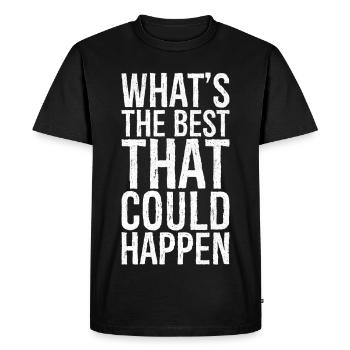 what s the best that could happen - Men's Premium Organic T-Shirt - black - Front - Nico (187cm)