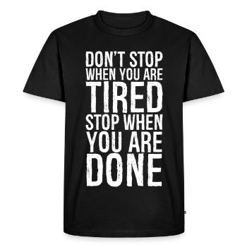 don't stop when you are tired stop when you done - Men's Premium Organic T-Shirt - black - Front - Nico (187cm)
