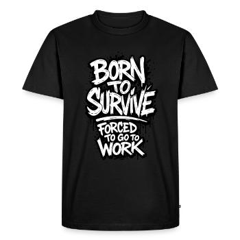 Nés pour survivre, forcés de travailler - T-shirt Premium bio Homme - noir - Devant - Nico (187cm)