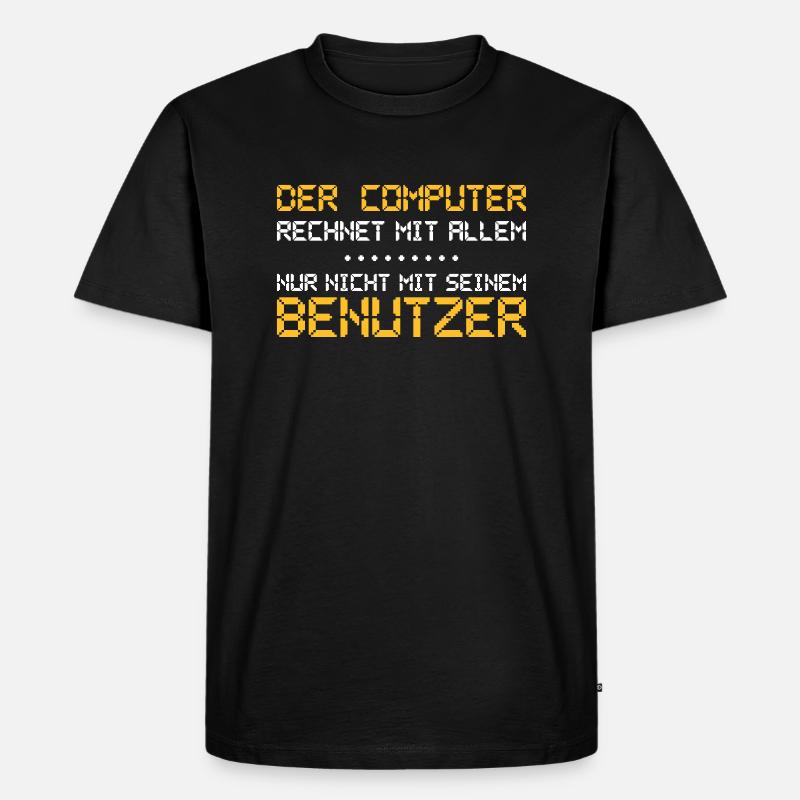 Der Computer rechnet mit allem - Männer Premium Bio T-Shirt - Schwarz