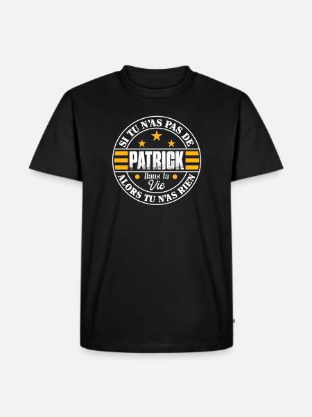Si tu n'as pas de Patrick ta vie - Cadeau Patrick - T-shirt Premium bio Homme - noir