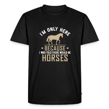 I Was Told There Would Be Horses - Men's Premium Organic T-Shirt - black - Front - Nico (187cm)