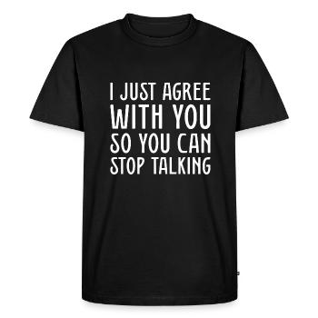 Je suis juste d’accord avec vous pour que vous puissiez arrêter de parler - T-shirt Premium bio Homme - noir - Devant - Nico (187cm)