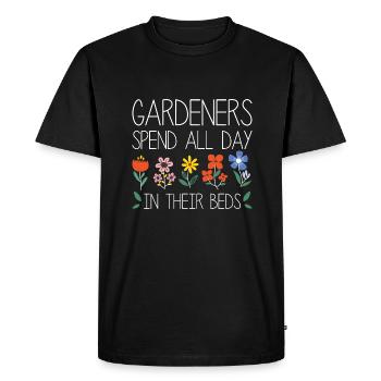 Gardeners Spend All Day In Their Beds - Men's Premium Organic T-Shirt - black - Front - Nico (187cm)
