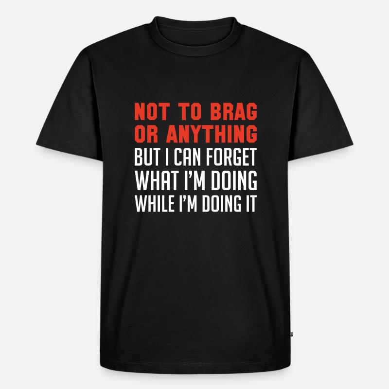 Nicht zu prahlen oder irgendetwas - Männer Premium Bio T-Shirt - Schwarz