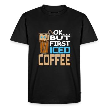 OK... but first iced coffee cold brew - Men's Premium Organic T-Shirt - black - Front - Nico (187cm)