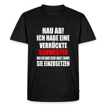 Va-t'en, j'ai une sœur folle - T-shirt Premium bio Homme - noir - Devant - Nico (187cm)