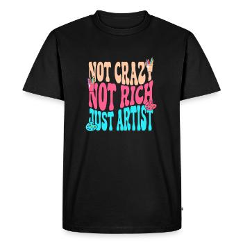 Artist Painter Graphic Not Crazy Rich Just Artist - Men's Premium Organic T-Shirt - black - Front - Nico (187cm)