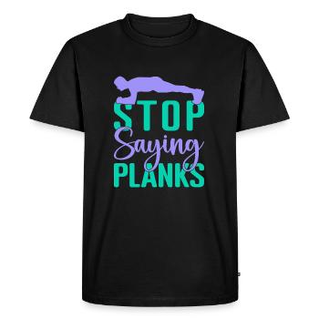 Fitness Fanatics Stop Saying Planks Calisthenics - Men's Premium Organic T-Shirt - black - Front - Nico (187cm)