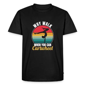 Why Walk When You Can Cartwheel - Men's Premium Organic T-Shirt - black - Front - Nico (187cm)