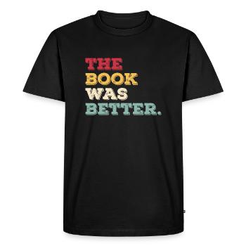 The Book Was Better Book - Men's Premium Organic T-Shirt - black - Front - Nico (187cm)