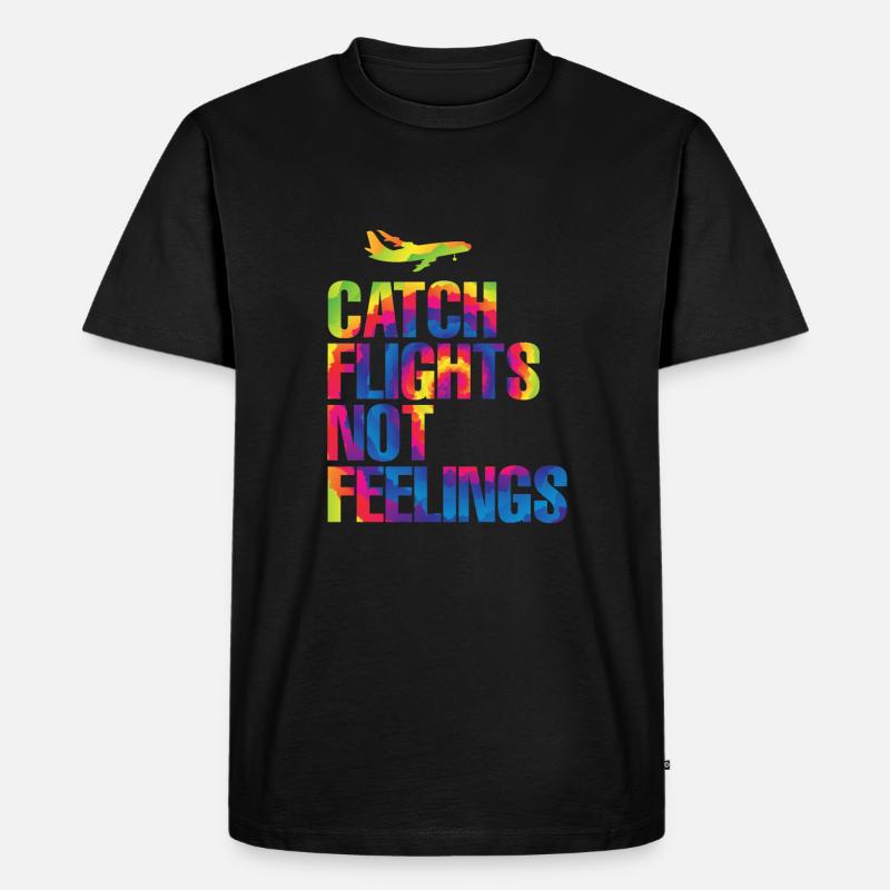 Catch Flights Not Feelings - Männer Premium Bio T-Shirt - Schwarz