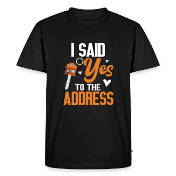I Said Yes To The Address - Men's Premium Organic T-Shirt - black - Front - Nico (187cm)