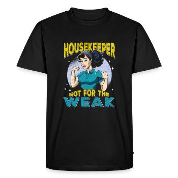 Housekeeper Not For The Weak - Men's Premium Organic T-Shirt - black - Front - Nico (187cm)