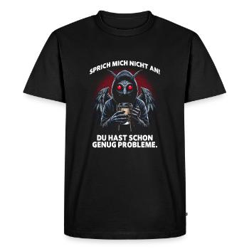 Don't talk to me! You've got enough problems as it does - Men's Premium Organic T-Shirt - black - Front - Nico (187cm)