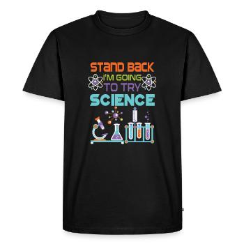 Stand back i'm going to try Science - T-shirt Premium bio Homme - noir - Devant - Nico (187cm)