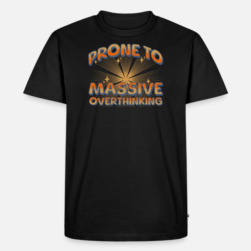 Neige zu massivem overthinking - Männer Premium Bio T-Shirt - Schwarz