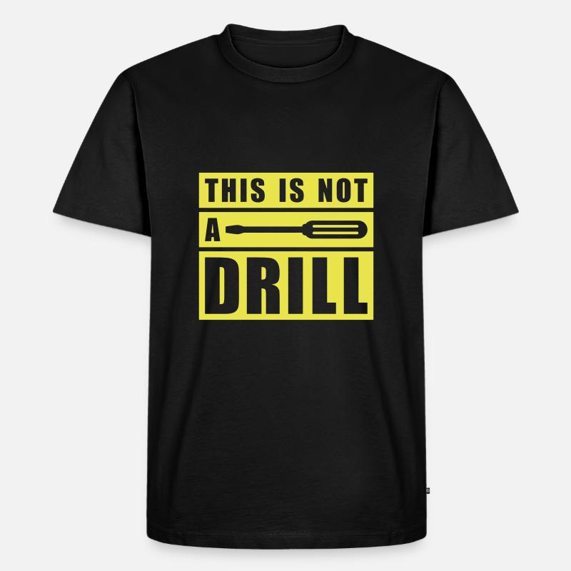 This Is Not A Drill - Männer Premium Bio T-Shirt - Schwarz